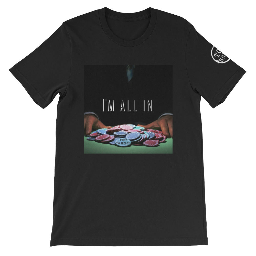 Top Shelf Habits I'm All In Unisex T-Shirt