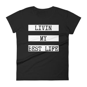 Top Shelf Habits Livin' My Best Life Women's T-Shirt