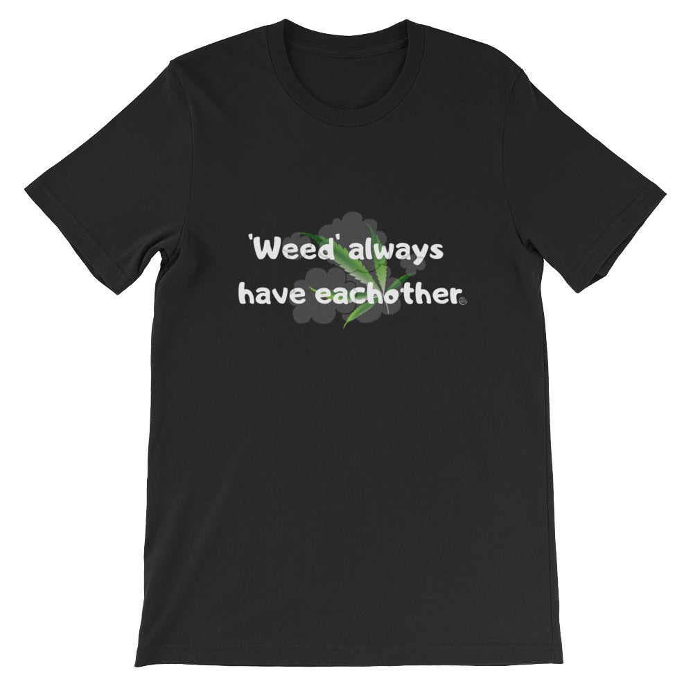 Top Shelf Habits Weed Always Have Each Other Unisex T-Shirt Black