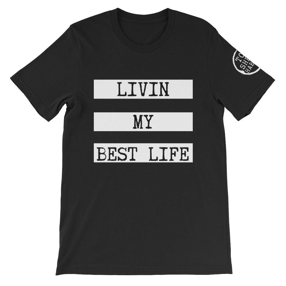 Top Shelf Habits Livin My Best Life Unisex T-Shirt